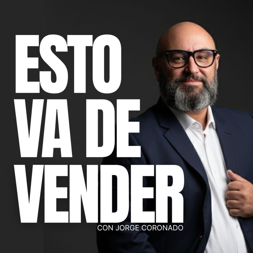 01. Esto va de VENDER (AVANCE) - Esto va de vender - El podcast de Jorge Coronado